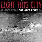 Light This City : The Hero Cycle